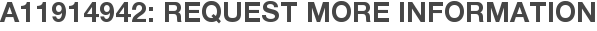A11914942: Request More Information