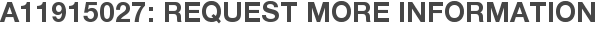 A11915027: Request More Information