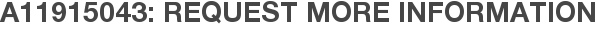 A11915043: Request More Information