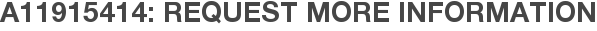 A11915414: Request More Information