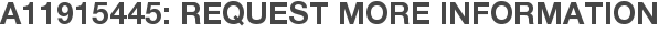 A11915445: Request More Information