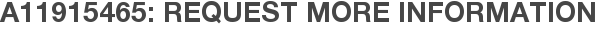 A11915465: Request More Information