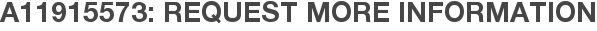 A11915573: Request More Information