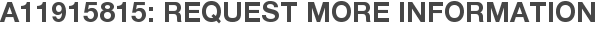 A11915815: Request More Information