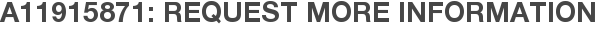 A11915871: Request More Information