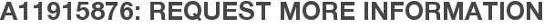 A11915876: Request More Information