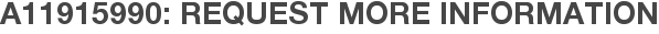 A11915990: Request More Information