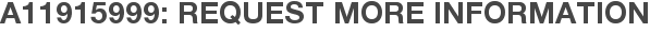A11915999: Request More Information