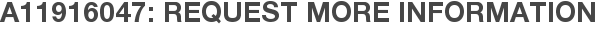 A11916047: Request More Information