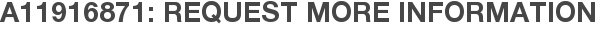 A11916871: Request More Information