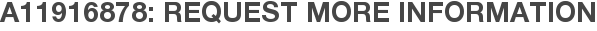 A11916878: Request More Information