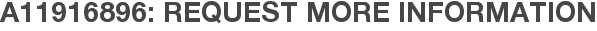 A11916896: Request More Information