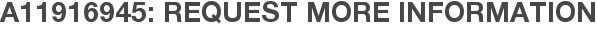 A11916945: Request More Information