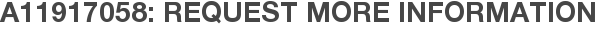 A11917058: Request More Information