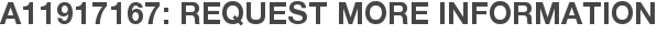A11917167: Request More Information