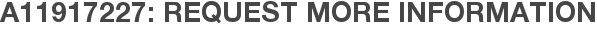 A11917227: Request More Information