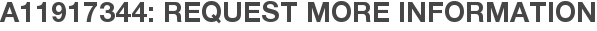A11917344: Request More Information