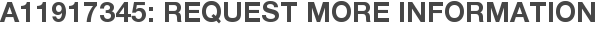 A11917345: Request More Information