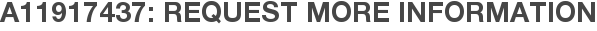 A11917437: Request More Information