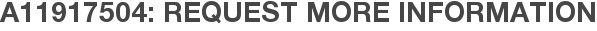 A11917504: Request More Information