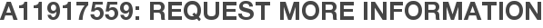 A11917559: Request More Information