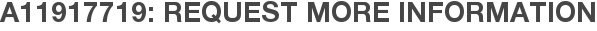 A11917719: Request More Information