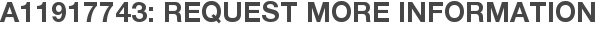 A11917743: Request More Information