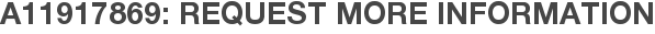 A11917869: Request More Information