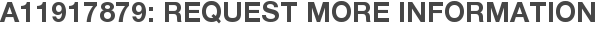 A11917879: Request More Information