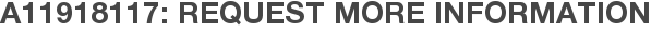 A11918117: Request More Information