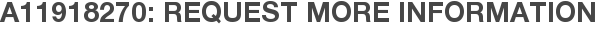 A11918270: Request More Information