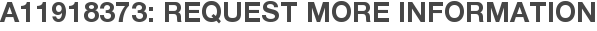 A11918373: Request More Information