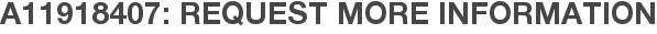 A11918407: Request More Information