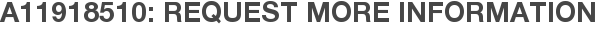 A11918510: Request More Information