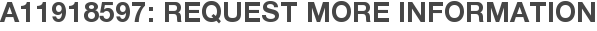 A11918597: Request More Information