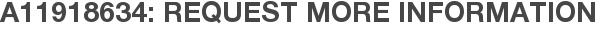 A11918634: Request More Information
