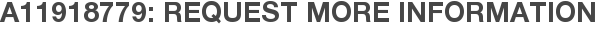 A11918779: Request More Information
