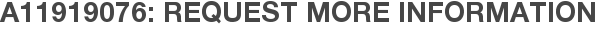 A11919076: Request More Information