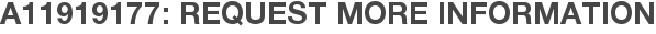A11919177: Request More Information