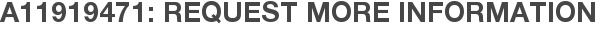 A11919471: Request More Information
