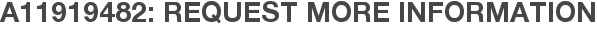A11919482: Request More Information