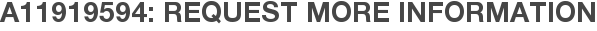 A11919594: Request More Information