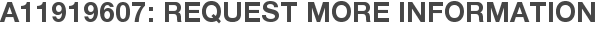 A11919607: Request More Information