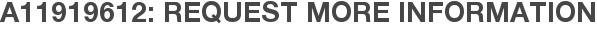 A11919612: Request More Information