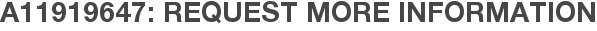 A11919647: Request More Information