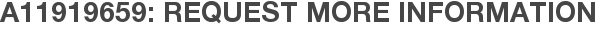 A11919659: Request More Information