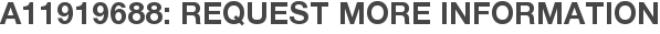 A11919688: Request More Information