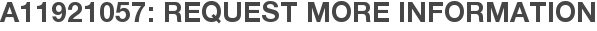 A11921057: Request More Information