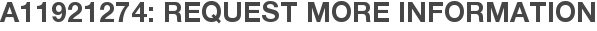 A11921274: Request More Information