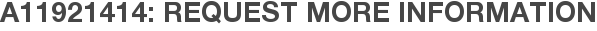 A11921414: Request More Information
